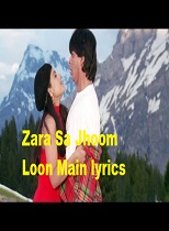 Zara Sa Jhoom Loon Main lyrics